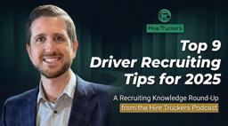 Top 9 Driver Recruiting Tips for 2025